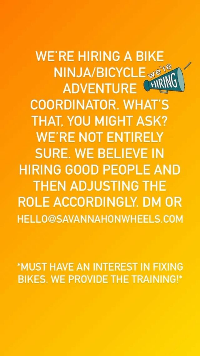 Savannah On Wheels is hiring! We believe in hiring good people and adjusting the role according. If you have an interest in fixing bikes, we can provide the training. DM or email at hello@savannahonwheels.com 
 
Savannah On Wheels • Bicycle Rentals • Bicycle Tours • Bicycle Sales • Bicycle Repairs •

#savannah #savannahgeorgia #savannahgeorgia🍑 #savannahga #shopsmall #shopsmallbusiness #shoplocal #shoplocalsavannah #biketour #dropyourbagsgrabyourbikesexplore #savannahjobs #nowhiring #bikeninja #jobsearch #job #jobs