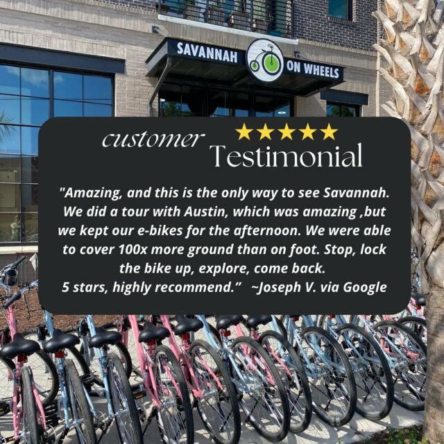 We love hearing how much our customers enjoyed their experience with us! Thank you for choosing us, Joseph! 🚲

Drop your bags, grab your bikes, explore!

Savannah On Wheels • Bicycle Rentals • Bicycle Tours • Bicycle Sales • Bicycle Repairs •

#savannah #savannahgeorgia #savannahgeorgia🍑 #savannahga #visitsav #visitsavannah #exploregeorgia #georgiaonmymind #thingstodoinsavannah #savannahwedding #savannahweddings #savannahbachelorette #shopsmall #shopsmallbusiness #shoplocal #shoplocalsavannah #biketour #dropyourbagsgrabyourbikesexplore #savannahonwheels #customerspotlight #customertestimonial #ebike #ebikes